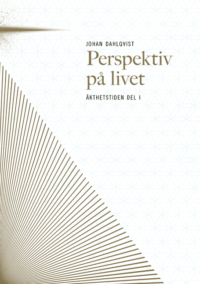 Perspektiv på livet : Äkthetstiden del 1