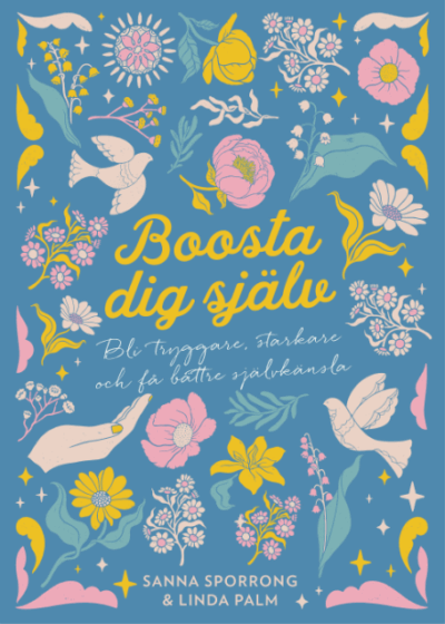 Boosta dig själv : bli tryggare, starkare och få bättre självkänsla