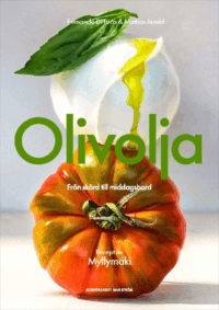 Olivolja : Från skörd till middagsbord