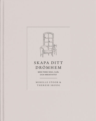 Skapa ditt drömhem med feng shui, själ och kreativitet