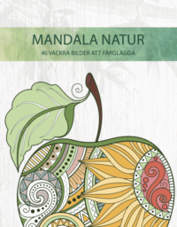 Mandala natur : 40 vackra bilder att färglägga