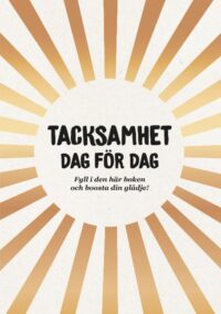 Tacksamhet dag för dag : Fyll i den här boken och boosta din glädje