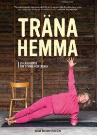 Träna hemma : enkla, roliga och effektiva övningar