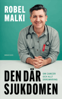Den där sjukdomen : om cancer och allt däromkring