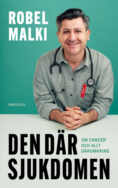 Den där sjukdomen : om cancer och allt däromkring