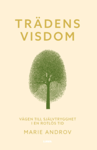 Trädens visdom : vägen till självtrygghet i en rotlös tid