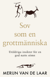 Sov som en grottmänniska : Uråldriga insikter för en god natts sömn