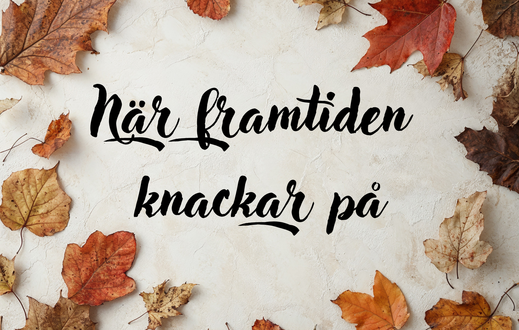 När framtiden...